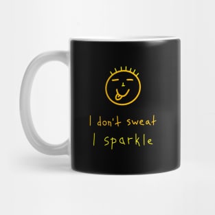 I don't sweat, I sparkle, Birthday Gift Ideas Mug